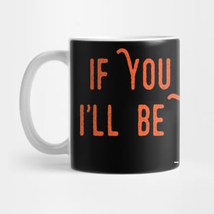 If You Fall I´ll be There Mug